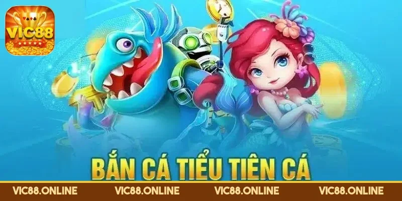 Bắn Cá Tiểu Tiên Cá - Ngắm Nhìn Biển Cả Ngay Tại Nhà 3 ban-ca-tieu-tien-ca-sieu-pham-doi-thuong